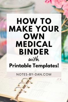 an open medical binder with pink flowers in it and the words how to make your own medical binder with printable templates