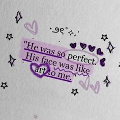 a piece of paper with some writing on it that says he was so perfect his face was like arrome