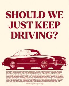 an advertisement for a car with the words should we just keep driving? on it