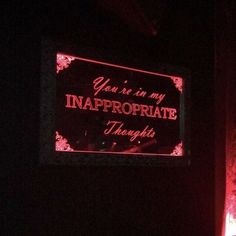 a neon sign that says you're in my inappropriate thoughts