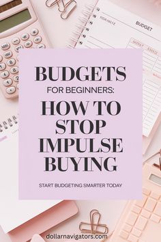 A light pink background with lavender text. The background contains a calculator, planner, and budget notebook. There is a bold title "Budgets for Beginners: How to Stop Impulse Buying". There is a subtext "Start budgeting smarter today". The design is light, soft, and centered around the bold title. Financial Goal Setting, How To Budget For Beginners Step By Step, Mindful Spending, Fun Diy Projects, Frugal Habits, Saving Habits, Family Budget, Spending Habits