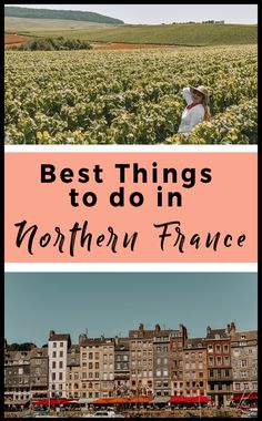 two pictures with the words best things to do in northern france on top and bottom