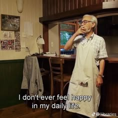 an older man standing in front of a kitchen counter drinking from a cup with the words i don't ever feel happy in my daily life