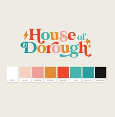 the word house of dorough in different colors