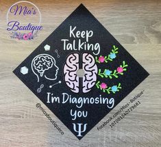 a black graduation cap that says keep talking i'm diagnosing you up