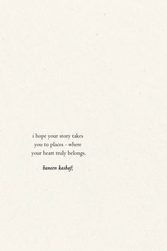 a white paper with a black and white quote on it that says, home is your every takes you to place - where your heart truly belong belongs