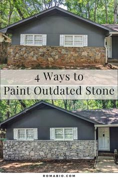 the front and side of a house with text overlay saying 4 ways to paint outdated stone