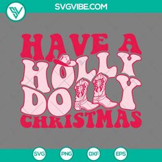 have a holly dolly christmas svg file for cricut, eps and png