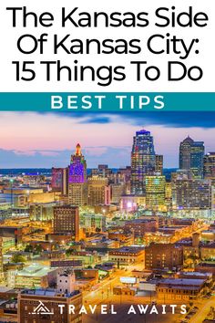 the kansas side of kansas city 15 things to do best tips