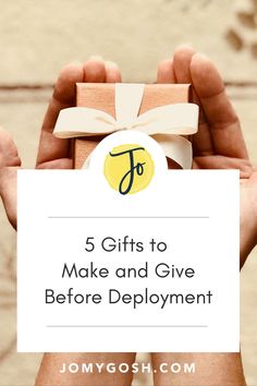 two hands holding a gift card with the words 5 gifts to make and give before deployment