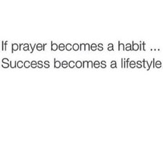 the text reads if prayer becomes habit success becomes a lifestyle