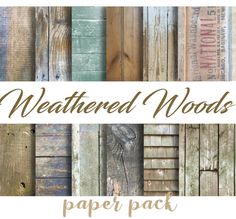 an image of weathered wood panels with text overlaying the words, weathered woods