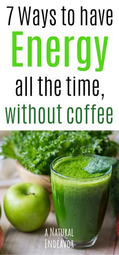 green smoothie with text overlay that reads 7 ways to have energy all the time, without coffee