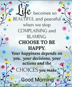 a quote that says life is beautiful and peaceful when we stop complaning and blaming choose to be happy