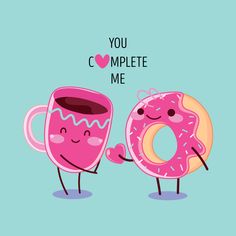 two donuts holding hands with the words you complete me