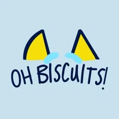 the words oh biscuits are written in blue and yellow on a light blue background