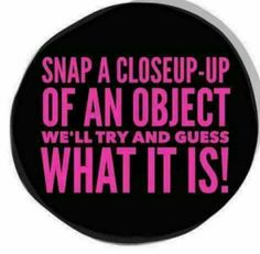 a black and pink button with the words snap a close up of an object we'll try and guess what it is