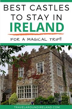 a castle with text overlay that reads best castles to stay in ireland for a magic trip