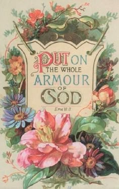 a cross stitch pattern with flowers and words on the front, but on the whole armor of god