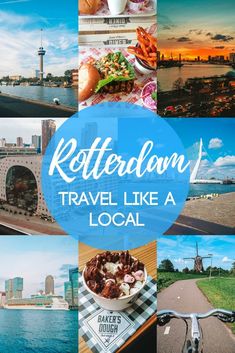 a collage of photos with the words rotterdom travel like a local on it