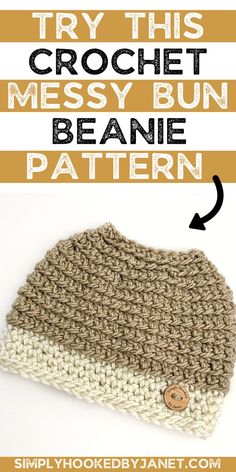 a crochet beanie with the text, try this messy bun beanie pattern