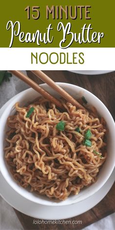 a bowl filled with noodles and chopsticks next to the words 15 minute peanut butter noodles