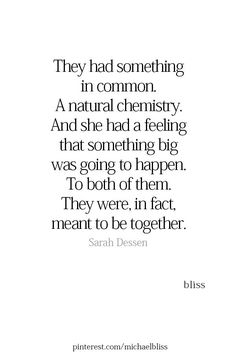 a quote that reads they had something in common, a natural chemistry and she had a feeling