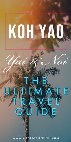 the ultimate travel guide for koh yao, you're so voi