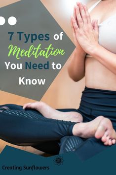 a woman meditating with her hands together and the words 7 types of meditation you need to know