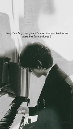 a man sitting at a piano with his head down and the caption says everyone i cry, everything i smile can you look at me?