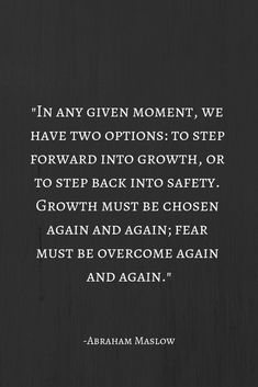 an image with the quote i'm any given moment, we have two options to step forward into growth, or to step back into safety