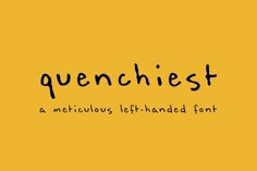 the word quenchest is written in black ink on a yellow background with an image of