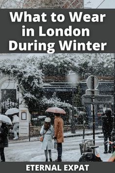 people walking in the snow with umbrellas over their heads and text that reads, what to wear in london during winter