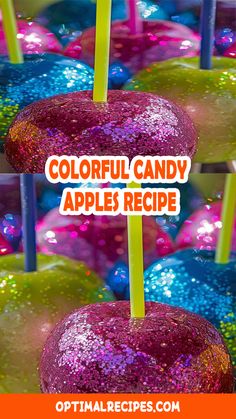 colorful candy apples are stacked on top of each other with the words, colorful candy apples recipe