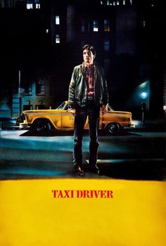 a movie poster for taxi driver with a man standing in front of a yellow car