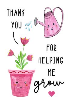 a pink watering can with flowers in it and the words thank you for helping me grow