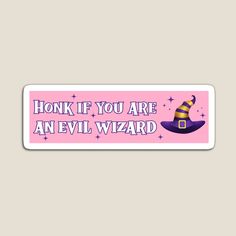 a sticker that says honk if you are an evil wizard