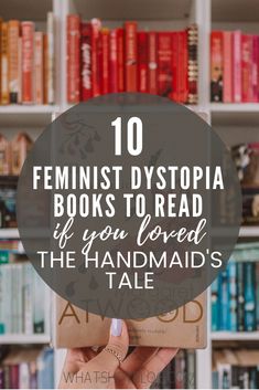 a person holding up a book with the title 10 feminist dystopia books to read if you loved the handmade's tale