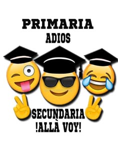 three emoticions wearing graduation caps and sunglasses with the words primaria adios