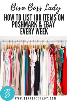 an organized closet with clothes hanging on racks and the words how to list 100 items on poshmark & ebay every week