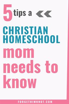 the words 5 tips a christian homeschool mom needs to know in pink and white