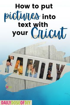 an advertisement with the words how to put pictures into text with your cricut