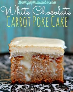 a close up of a piece of cake on a plate with the words white chocolate carrot poke cake