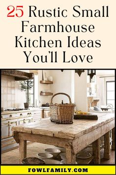 the cover of 25 rustic small farmhouse kitchen ideas you'll love