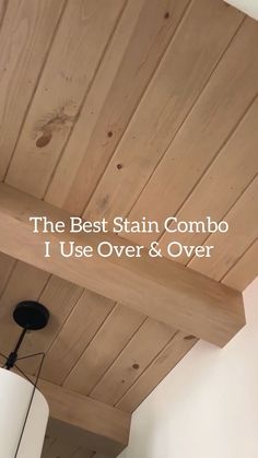 the best stain combo i use over & over for wood ceilinging in this kitchen