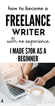 a woman writing on her laptop with the text how to become a freelance writer with no experience i made $ 70k as a beginner