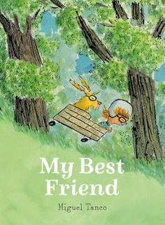 the book cover for my best friend by miguel tanco with an illustration of two rabbits on a cart