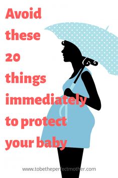 a pregnant woman holding an umbrella with the words avoid these 20 things immediately to protect your baby