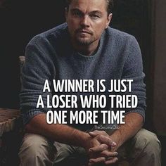 a man sitting on top of a chair next to a quote that says, a winner is just a loser who tried one more time