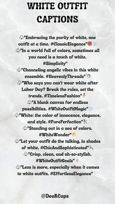 a poem written in black and white with the words white outfit captions on it